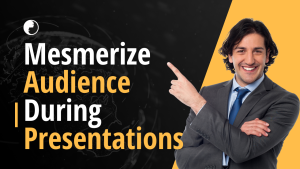 Mesmerize audience during presentations