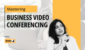 Mastering Business Video Conferening