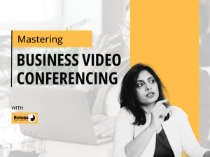 Mastering Business Video Conferening