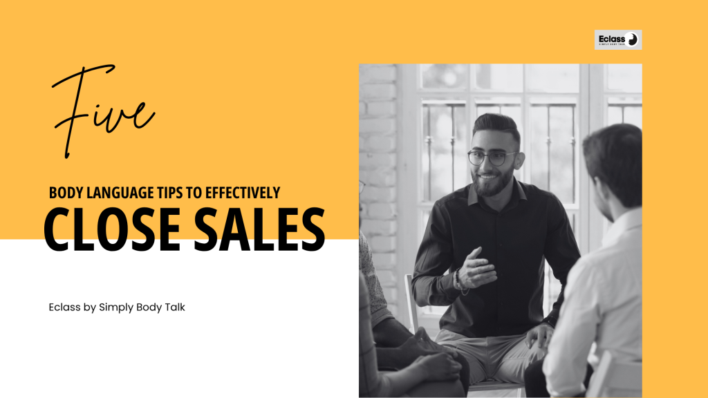 Online body language tips on how to effectively close sales by simply body talk eclass