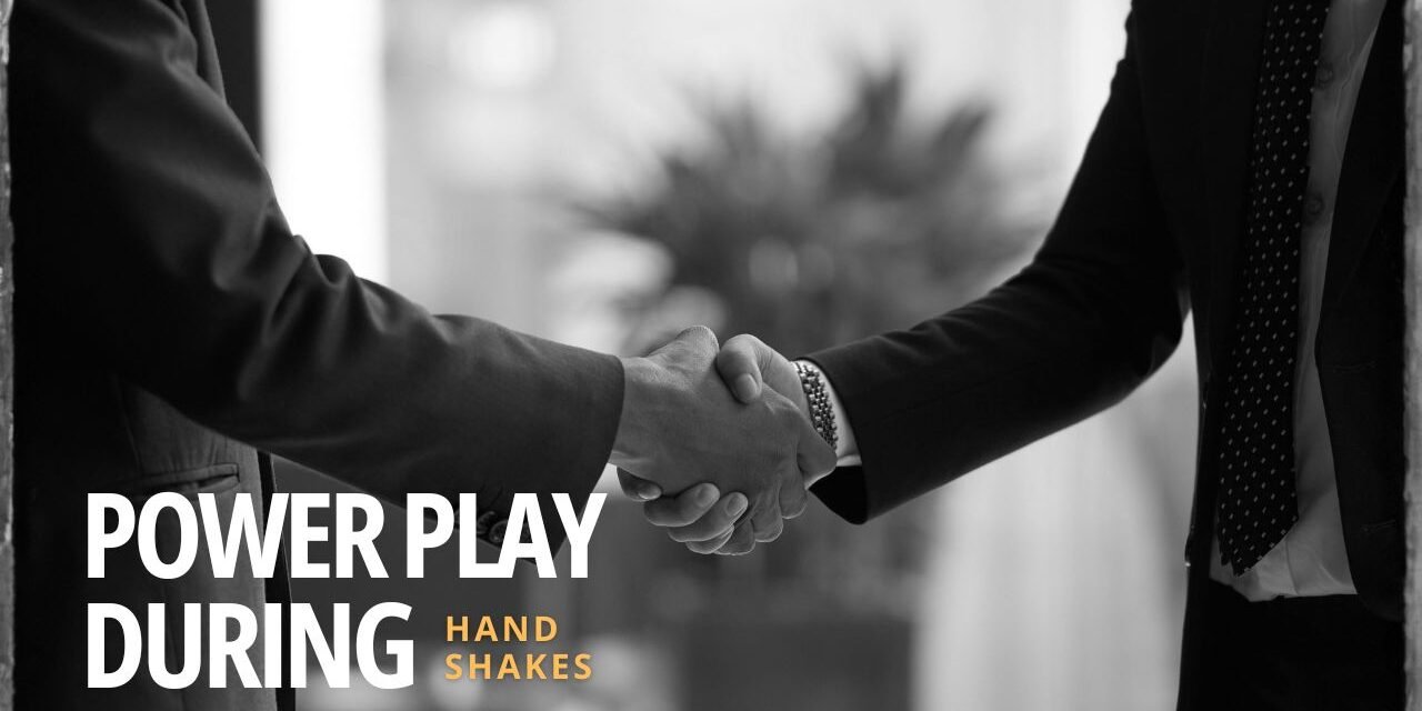 Power Play During Handshakes
