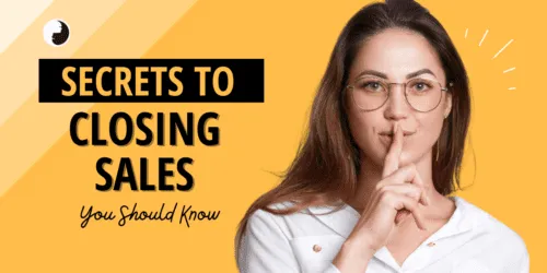 Secrets to closing sales