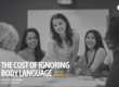 The Cost Of Ignoring Body Language