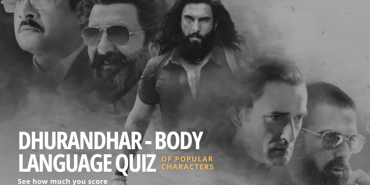 Dhurandhar-Body LAnguage Quiz Dhurandhar-Body LAnguage Quiz