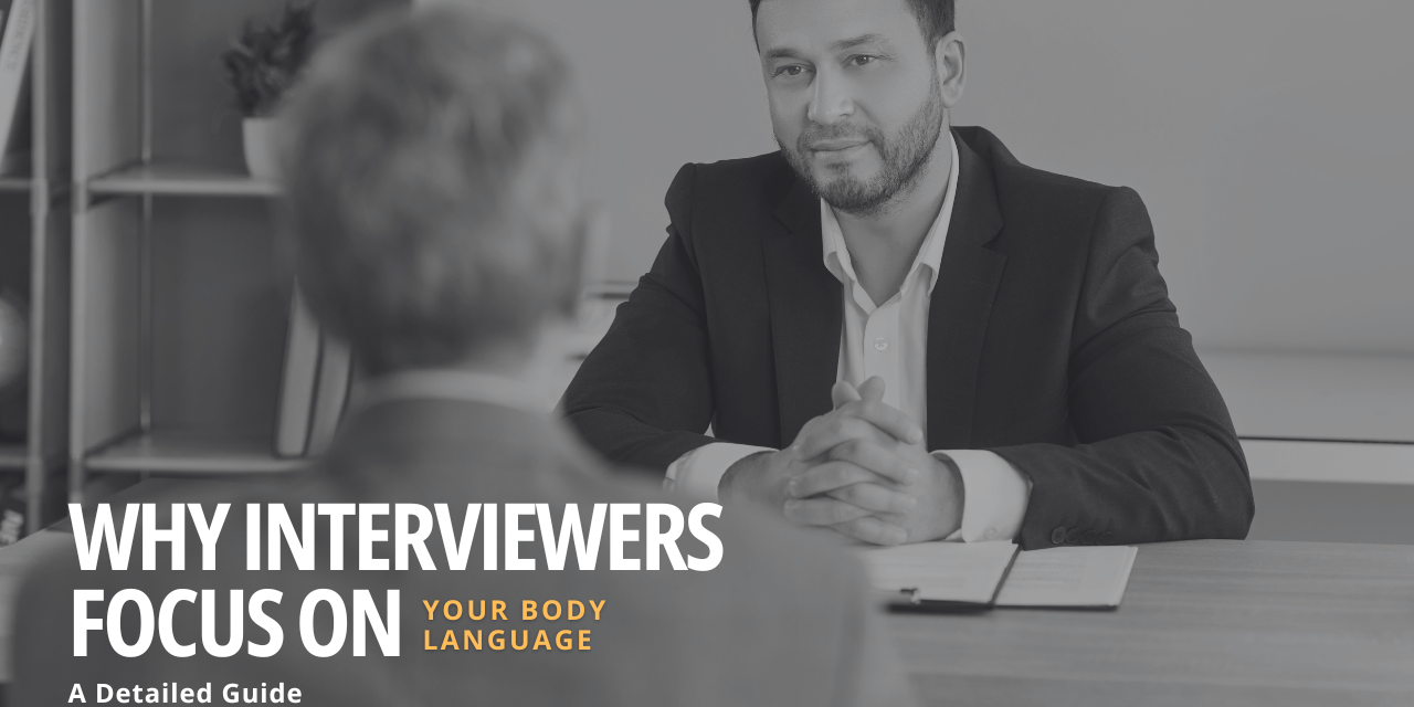 why interviewers focus on body language